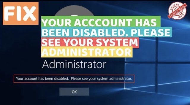 administrator your account has been disabled