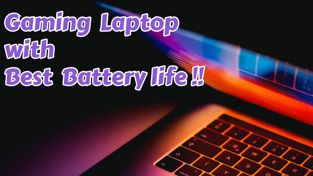 Gaming Laptop With Best Battery Life » June 2024